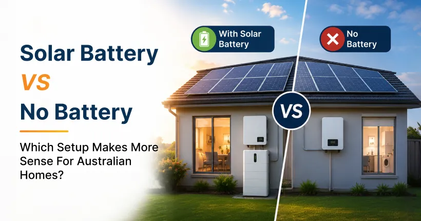 Solar battery vs no battery comparison for Australian homes showing a house with solar panels and battery storage on one side and solar panels without battery on the other side
